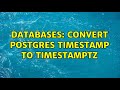 Databases: Convert Postgres TIMESTAMP to TIMESTAMPTZ