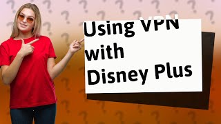 Does Disney Plus allow VPN?