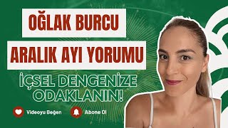 OĞLAK BURCU ARALIK AYI BURÇ YORUMLARI 2024 | İçsel Dengenize Odaklanın! #oğlakburcu #aralıkayı