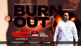 Sabbath Worship Service 06/06/26 "Burnout Is A System Failure" Pastor John T. Boston, II