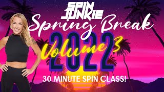 Spring Break 22! Vol 3 [30 Minute Spin Class]
