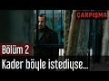 Çarpışma 2. Bölüm - Kader Böyle İstediyse...