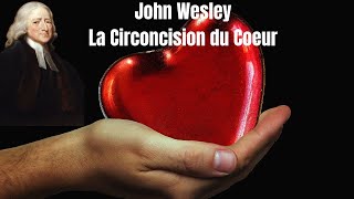 Prédication de John Wesley en français La Circoncision du coeur