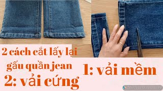 2 cách cắt lấy lại gấu quần jean chuẩn  đẹp  vải cứng \u0026 mềm  . Two ways to get  back the hem of jean