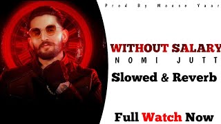 WITHOUT SALARY | SLOWED REVERB | NOMI JUTT \u0026 Mr pattlo | NEW PUNJABI SONG OFFICIAL MUSIC VIDEO 2K25