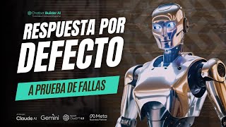 Construye una Respuesta por Defecto a Prueba de Fallas con Chatbot Builder AI