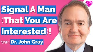 Let A Man Know (You're INTERESTED)!  Dr. John Gray