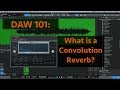 DAW 101: What is a Convolution Reverb?