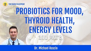 ☀️ How do Probiotics Work for Improving Mood, Thyroid Health & Energy?