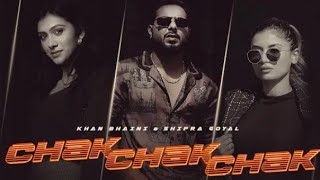 Chak Chak Chak : Khan Bhaini Ft Shipra Goyal | Raj Shoker (Official Video) | New Punjabi Songs 2022