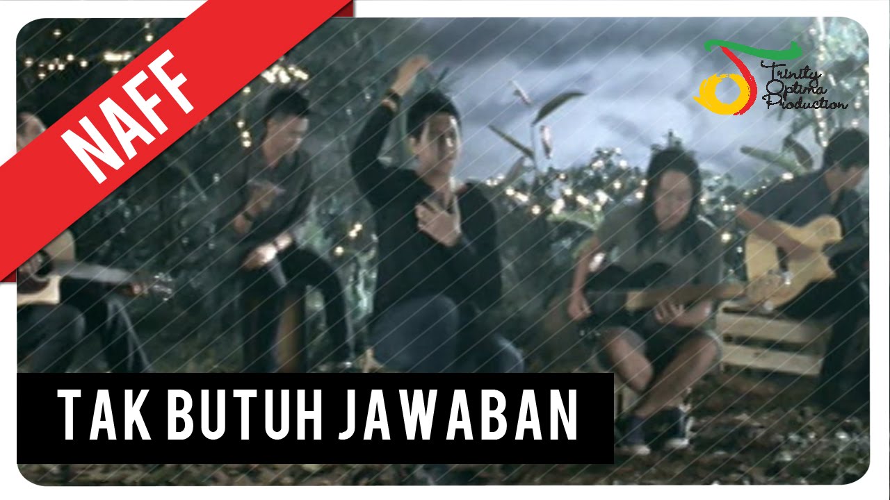 Naff - Tak Butuh Jawaban Naff - Tak Butuh Jawaban