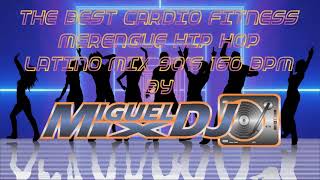CARDIO FITNESS MERENGUE HIP HOP LATINO MIX 90'S 160 BPM By DJ MIGUEL MIX