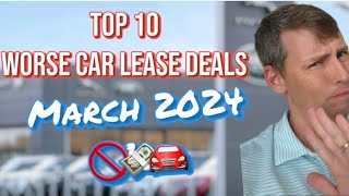 Top 10 Worse Car Lease Deals - March 2024. 🚘🚫✋️