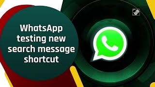 WhatsApp testing new search message shortcut