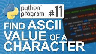 🐍Python Program #11: Find the ASCII Value of a Character | Python Programming