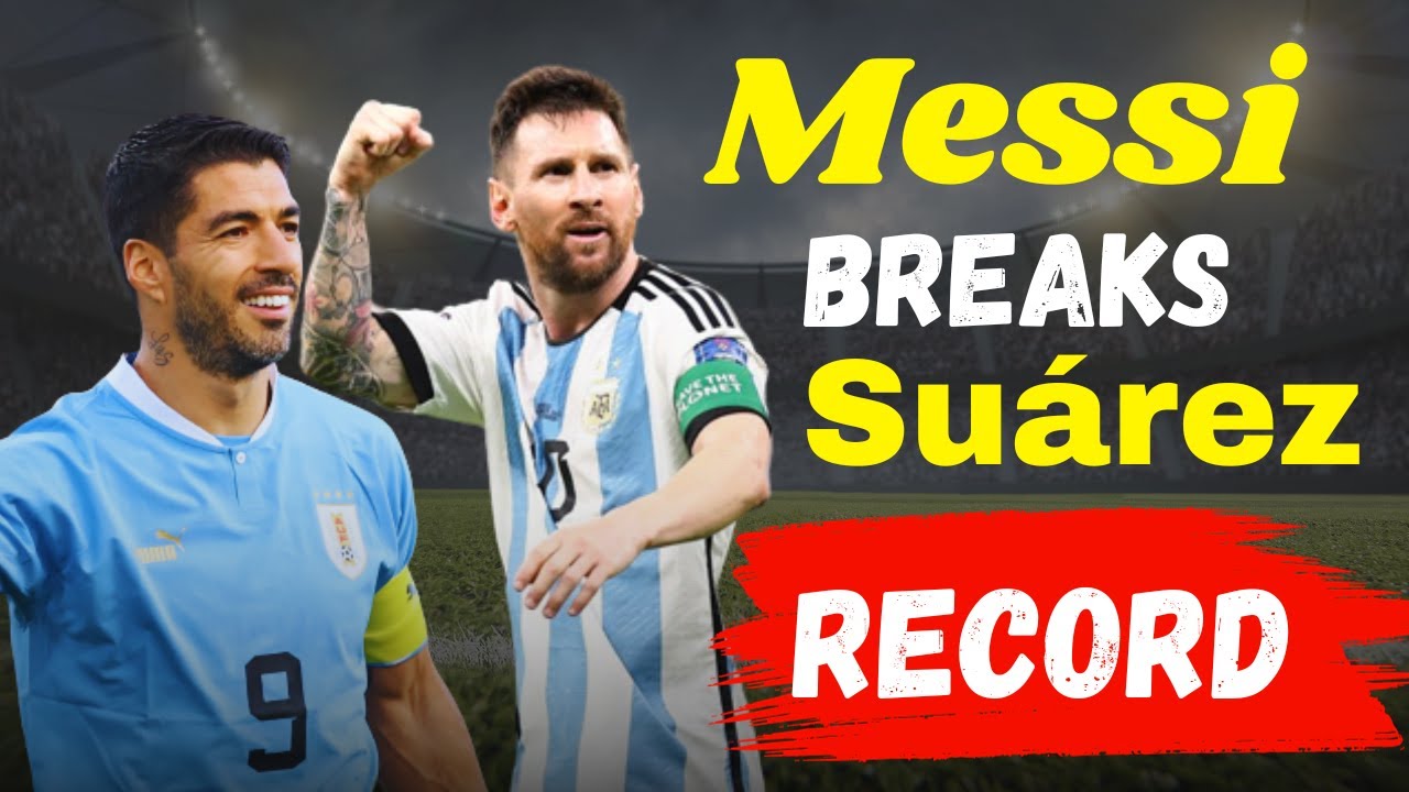 Argentina Vs Peru | Messi Breaks Suarez Record | UEFA European ...