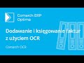 Dodawanie i księgowanie faktur w Comarch ERP Optima z użyciem OCR