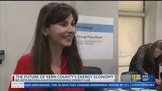 The future of Kern County's Energy Economy, BC gets $50 Million for renewable energy lab