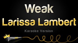 Larissa Lambert - Weak (Karaoke Version)