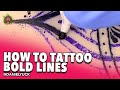 Tattooing 101-How To Pull Bold Tattoo Lines