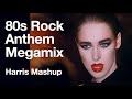 80s Rock Anthems Megamix: [Harris Mashup)