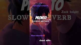 pronto by zack knight slowed reverb #songs #slowed #zackknight #official #foryou #grow #support