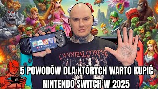 5 POWODÓW DLA KTÓRYCH NADAL WARTO KUPIĆ NINTENDO SWITCH W 2025