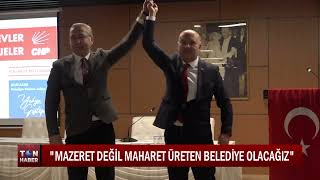 ''MAZERET DEĞİL MAHARET ÜRETEN BELEDİYE OLACAĞIZ''