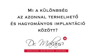 Mi a különbség az azonnal terhelhető és a hagyományos implantáció között?