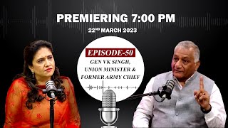 EP-50 with Union Minister & Former Army chief Gen V K Singh premieres on Wednesday at 7 PM IST