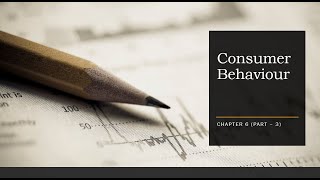 Consumer Behaviour (Chapter 6 - Part 3)