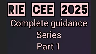 RIE CEE 2025 || COMPLETE GUIDANCE SERIES PART 1