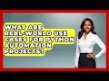 What Are Real-World Use Cases for Python Automation Projects? | Python Code School News
