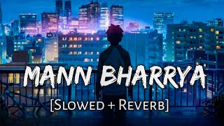 Mann Bharrya [Slowed+Reverb] - B Praak | Janni | Chill with Beats |Musiclovers