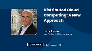 CloudFest 2023 » Akamai » Distributed Cloud Computing: A New Approach