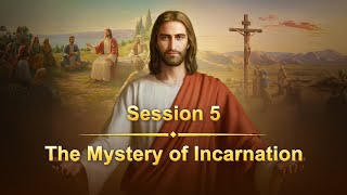 Session 5: The Mystery of Incarnation #sermon #biblestudy #jesus #christianfaith #secondcoming
