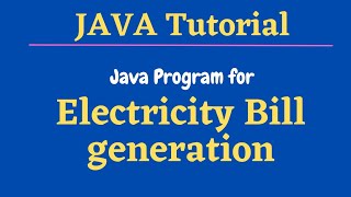 Electricity Bill Program in Java - Java Lab Programs - Java Tutorial for beginners
