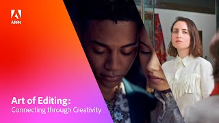 Art of Editing: Connecting through Creativity - Adobe Video at Sundance 2021 | Adobe Video