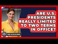 Are U.S. Presidents Really Limited to Two Terms in Office? - Inside the Executive Branch