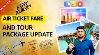 air ticket fare and tour package update .