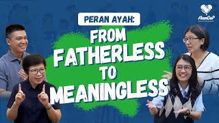 Episode 7 - Peran Ayah: From Fatherless to Meaningless