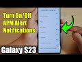 Galaxy S23's: How to Turn On/Off APM Alert Notifications
