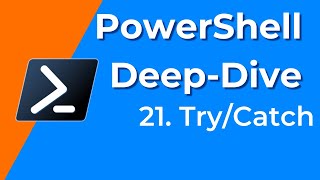 21. Try/Catch - PowerShell Deep-Dive