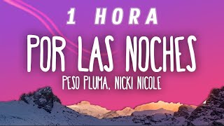 [1 HORA] Peso Pluma, Nicki Nicole - Por Las Noches Remix