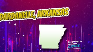 Dardanelle, Arkansas ⭐️🌎 AMERICAN CITIES 🌎⭐️