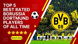 Top 5 best rated Borussia Dortmund players of all time⚽️ #bestfootballplayers #bestfootballer #fans