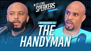 "The Handyman" - Next Level Speakers Podcast Episode 2