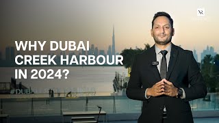 Why Dubai Creek Harbour in 2024?