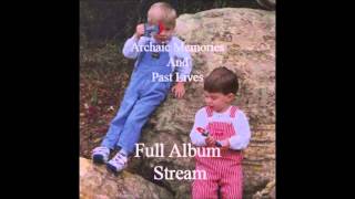 Archaic Memories And Past Lives (Full Album)