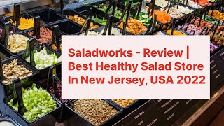 Saladworks - Review | Best Healthy Salad Store In New Jersey, USA 2022